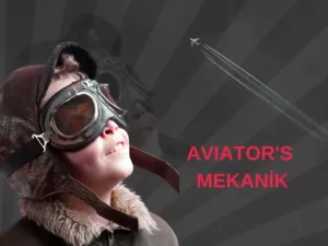 Aviator Oyunu Mekanikleri